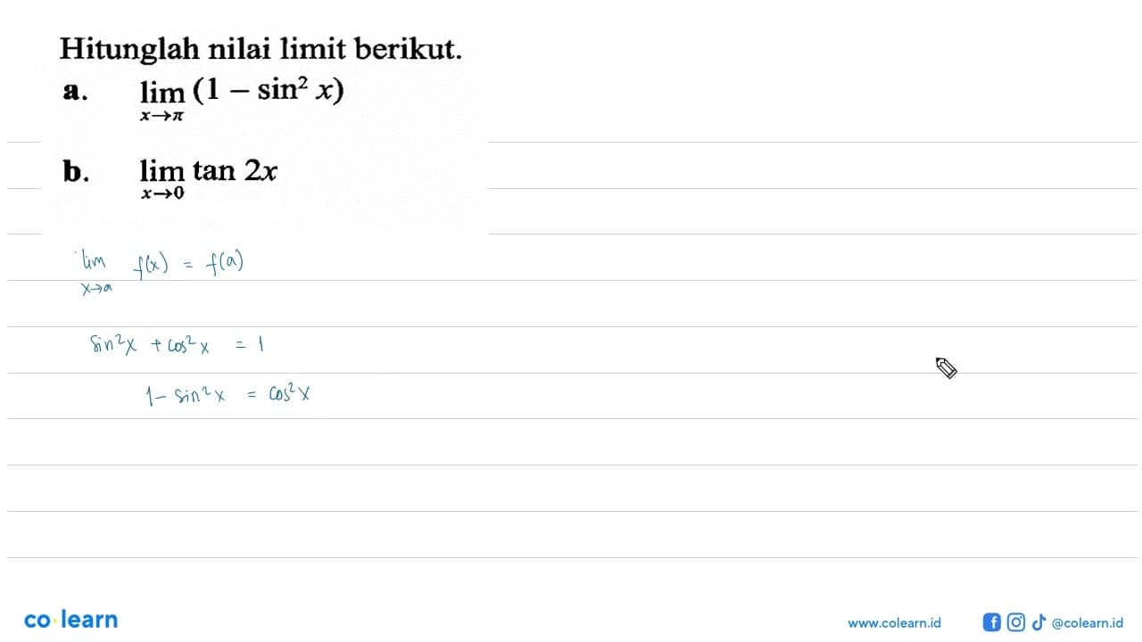 Hitunglah nilai limit berikut. a. limit x-> pi(1-sin^2x) b.