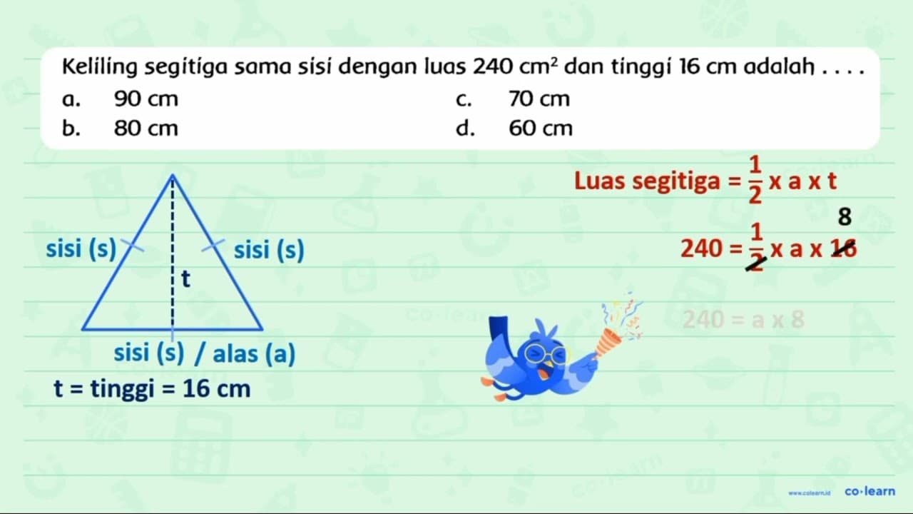 Keliling segitíga sama sisi dengan luas 240 cm^(2) dan