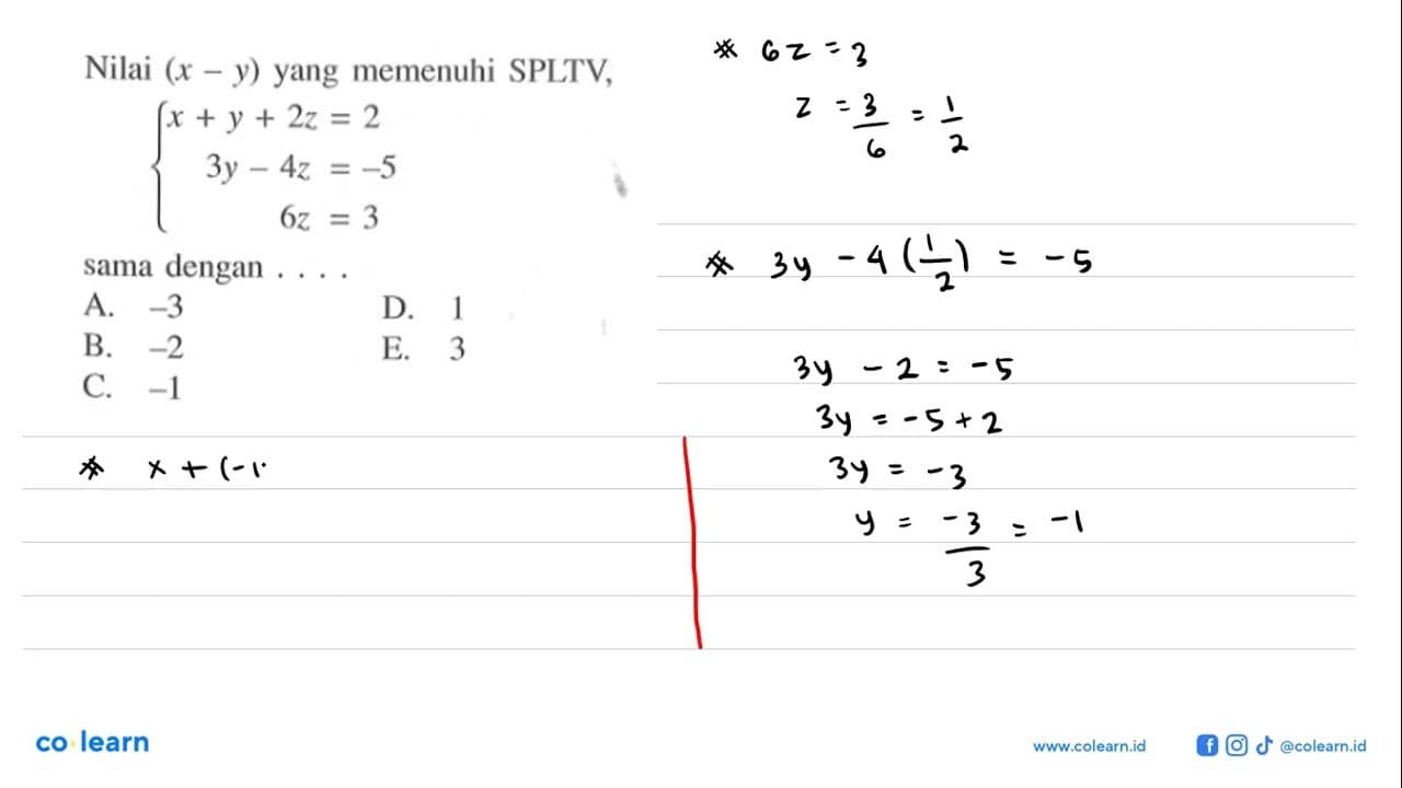 Nilai (x-y) yang memenuhi SPLTV, x+y+2z=2 3y-4z=-5 6z=3