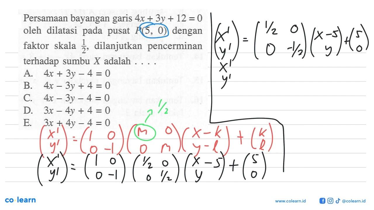 Persamaan bayangan garis 4x+3y+12=0 oleh dilatasi pada