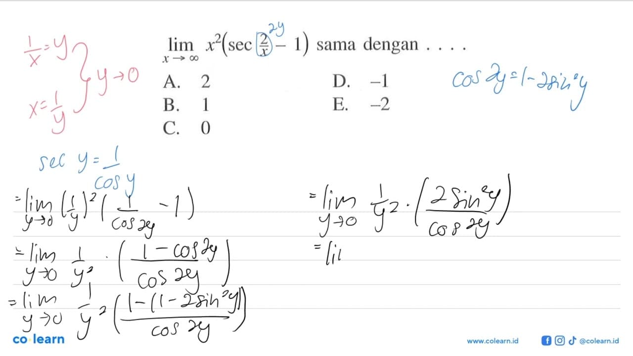 lim x mendekati tak hingga x^2(sec (2/x)-1) sama dengan ...