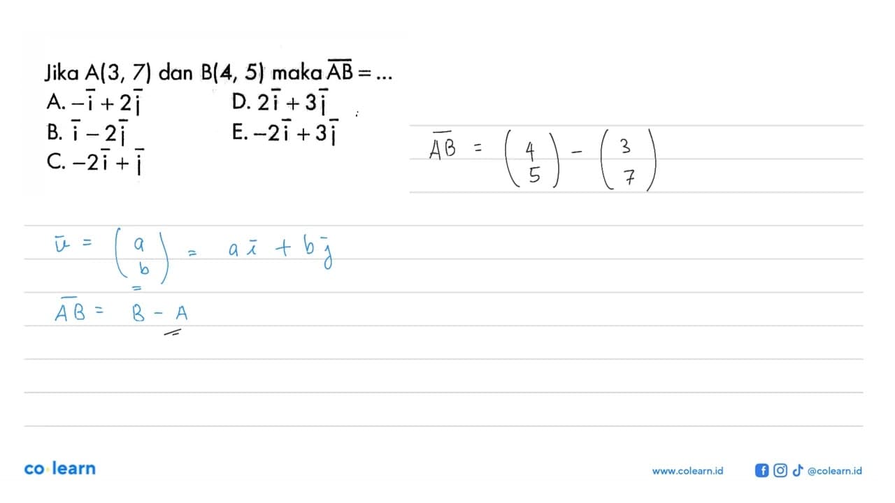 Jika A(3,7) dan B(4,5) maka vektor AB=...