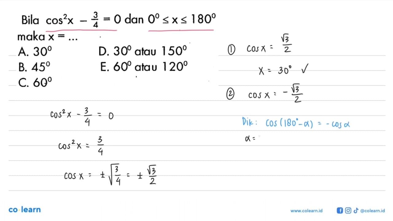 Bila cos^2(x)-3/4=0 dan 0<=x<=180 maka x=...