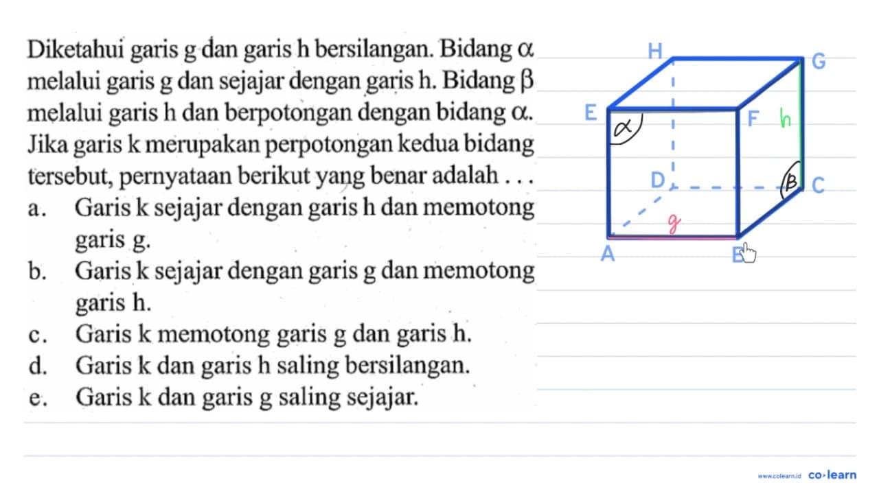 Diketahui garis g dan garis h bersilangan. Bidang a melalui