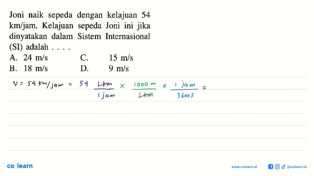 Joni naik sepeda dengan kelajuan 54 km/jam. Kelajuan sepeda