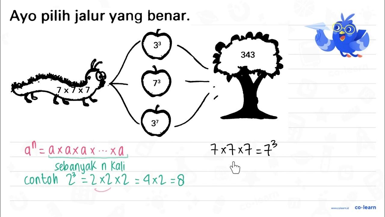 Ayo pilih jalur yang benar. 7 x 7 x 7 3^3 7^3 3^7 343