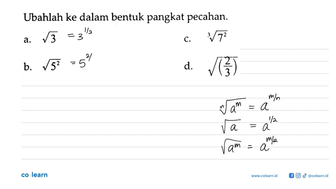 Ubahlah ke dalam bentuk pangkat pecahan. a. akar(3) b.