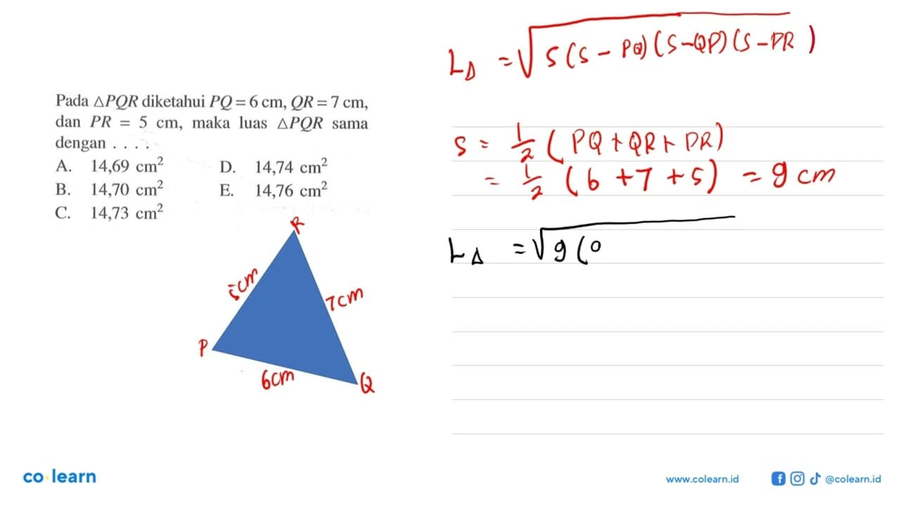 Pada segitiga PQR diketahui PQ=6 cm, QR=7 cm, dan PR=5 cm,