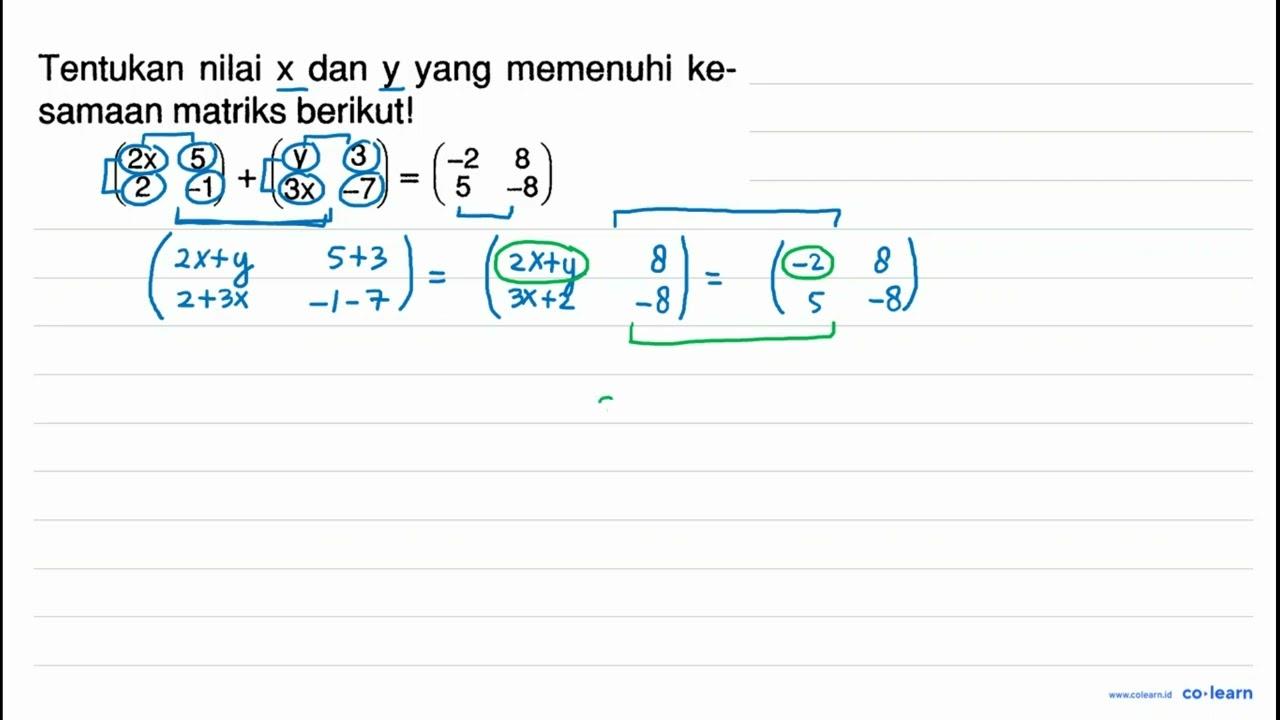 Tentukan nilai x dan y yang memenuhi ke-samaan matriks