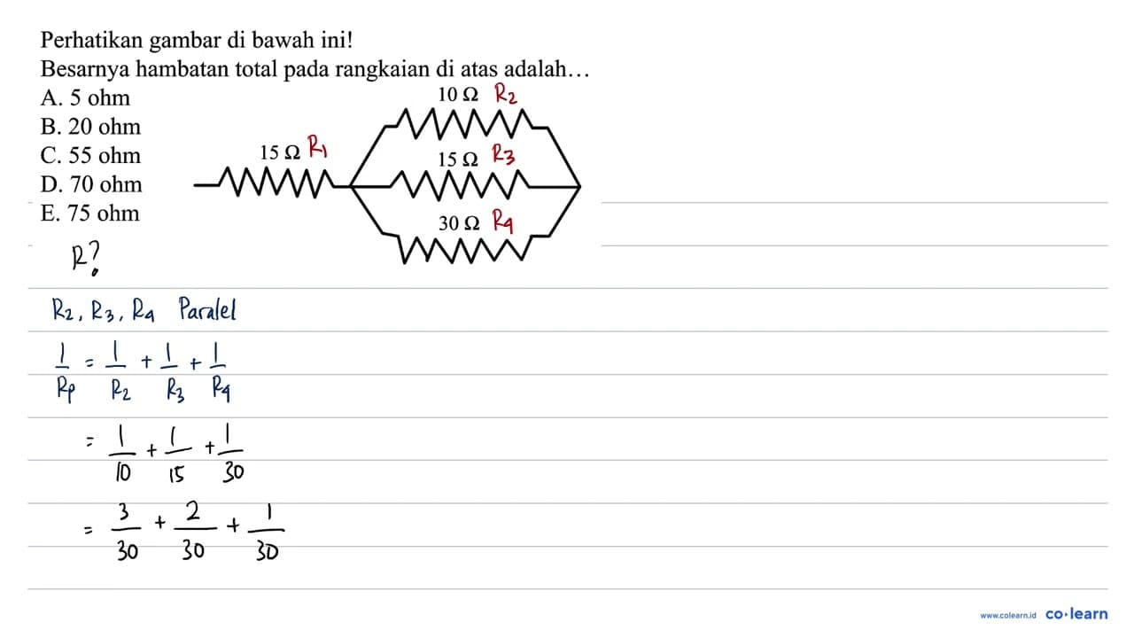 Perhatikan gambar di bawah ini! 10 Ohm 15 Ohm 15 Ohm 30 Ohm