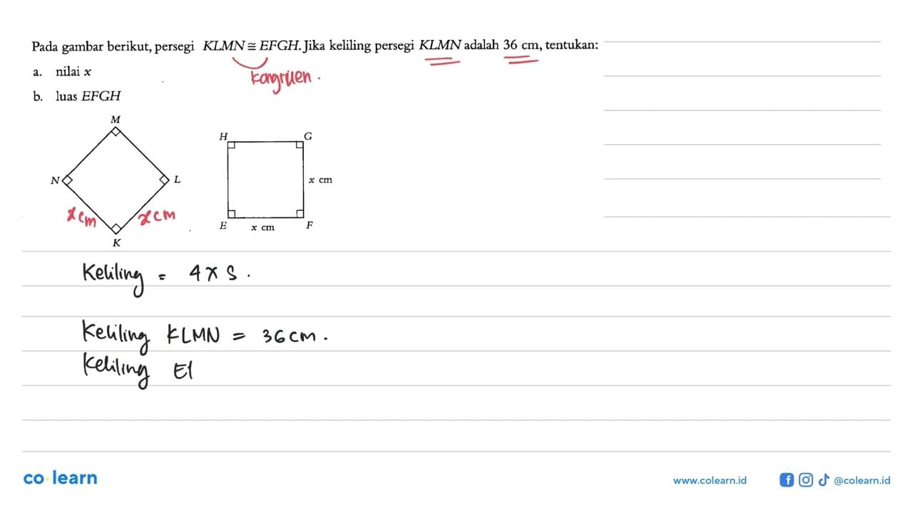 Pada gambar berikut, persegi KLMN kongruen EFGH. Jika