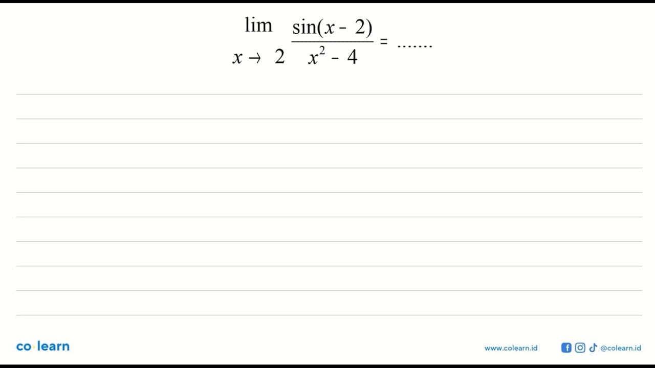 limit x mendekati 2 sin(x-2)/(x^2-4)= .......