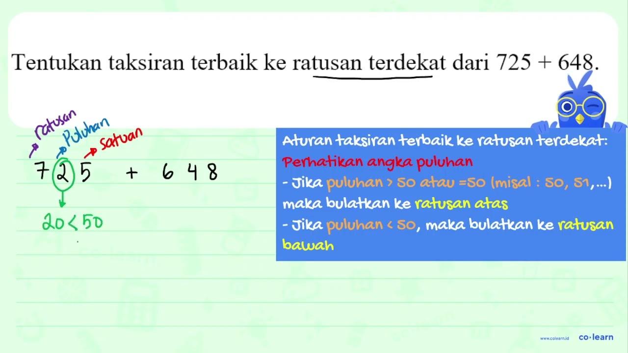 Tentukan taksiran terbaik ke ratusan terdekat dari 725 +