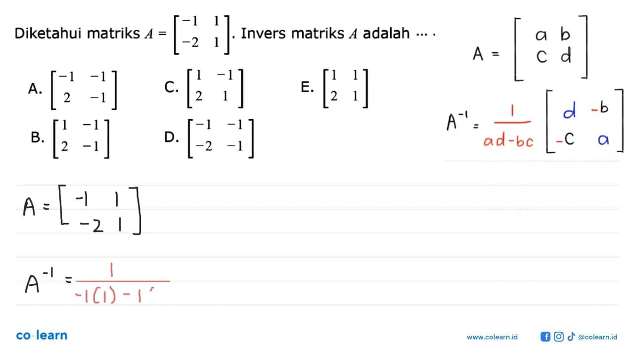 Diketahui matriks A=(-1 1 -2 1). Invers matriks A adalah