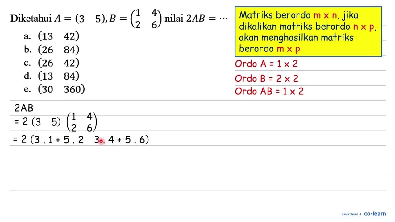 Diketahui A=(3 5), B=(1 4 2 6) nilai 2AB=..