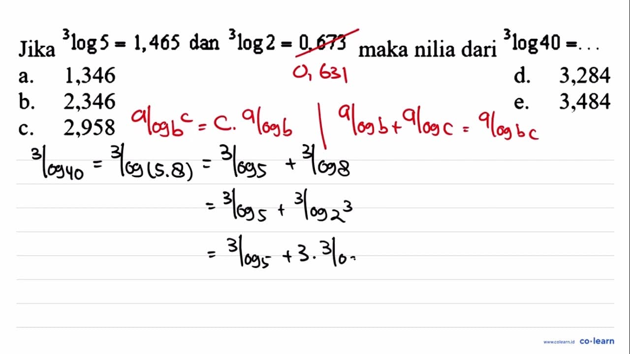 Jika ^(3) log 5=1,465 dan { )^(3) log 2=0,673 maka nilia