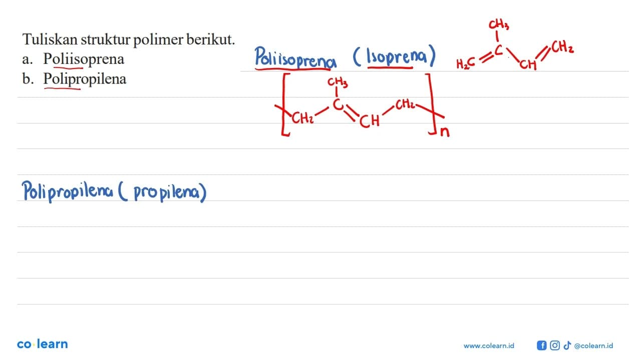 Tuliskan struktur polimer berikut. a. Poliisoprena b.