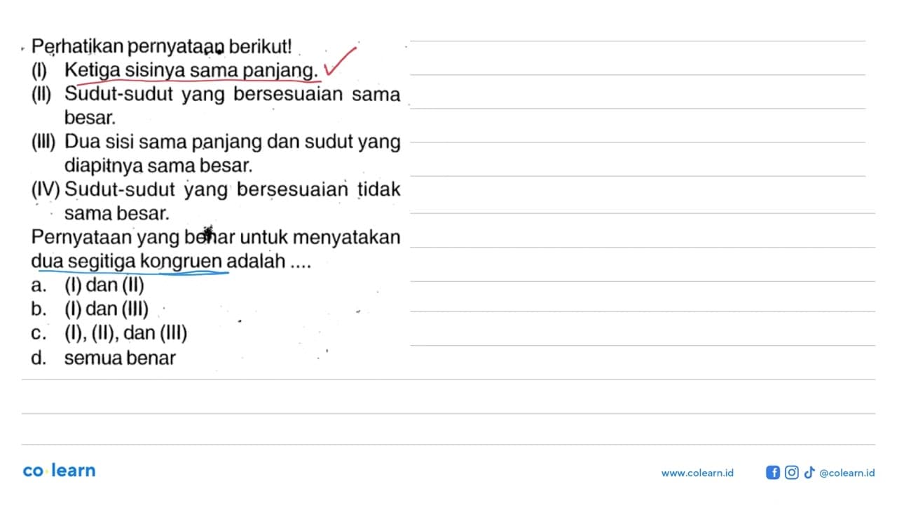 Perhatikan pernyataạ berikut!(I) Ketiga sisinya sama