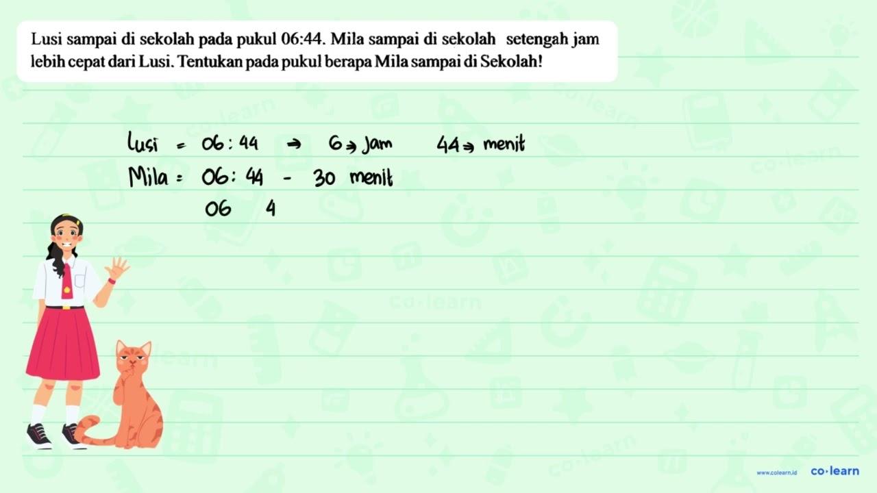 Lusi sampai di sekolah pada pukul 06:44. Mila sampai di