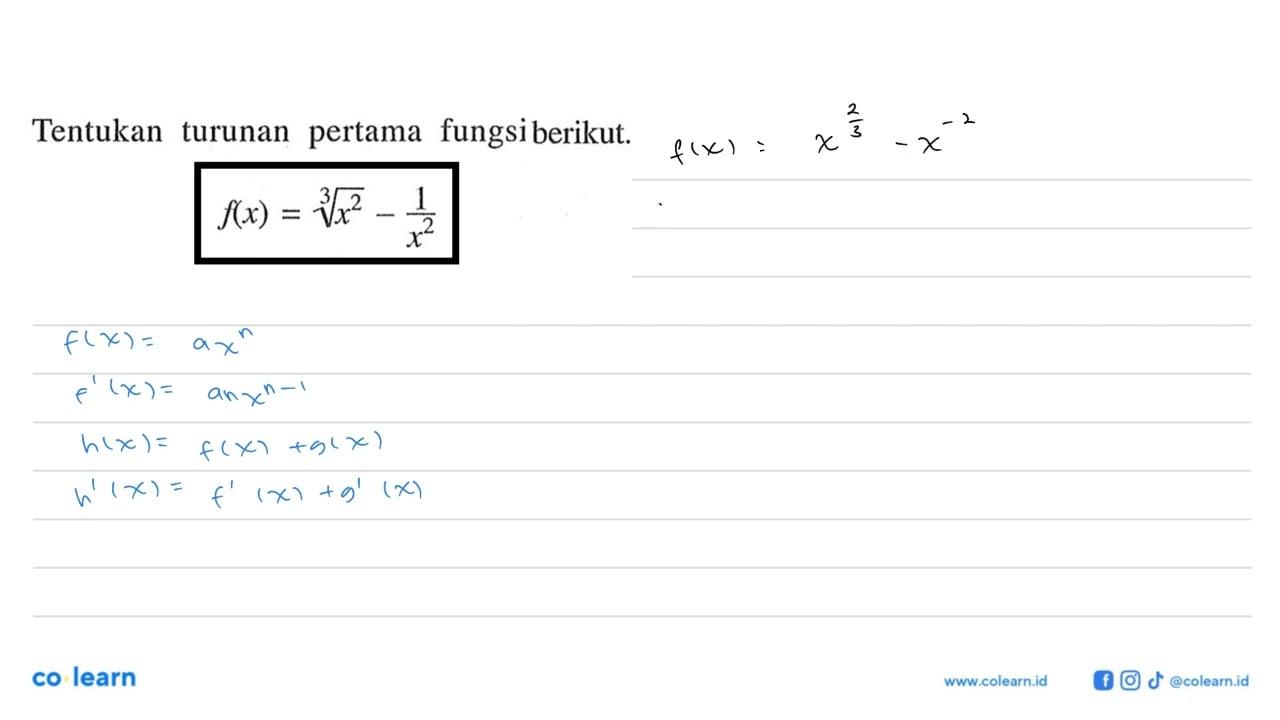 Tentukan turunan pertama fungsiberikut. f(x)=x^2/3-(1/x^2)