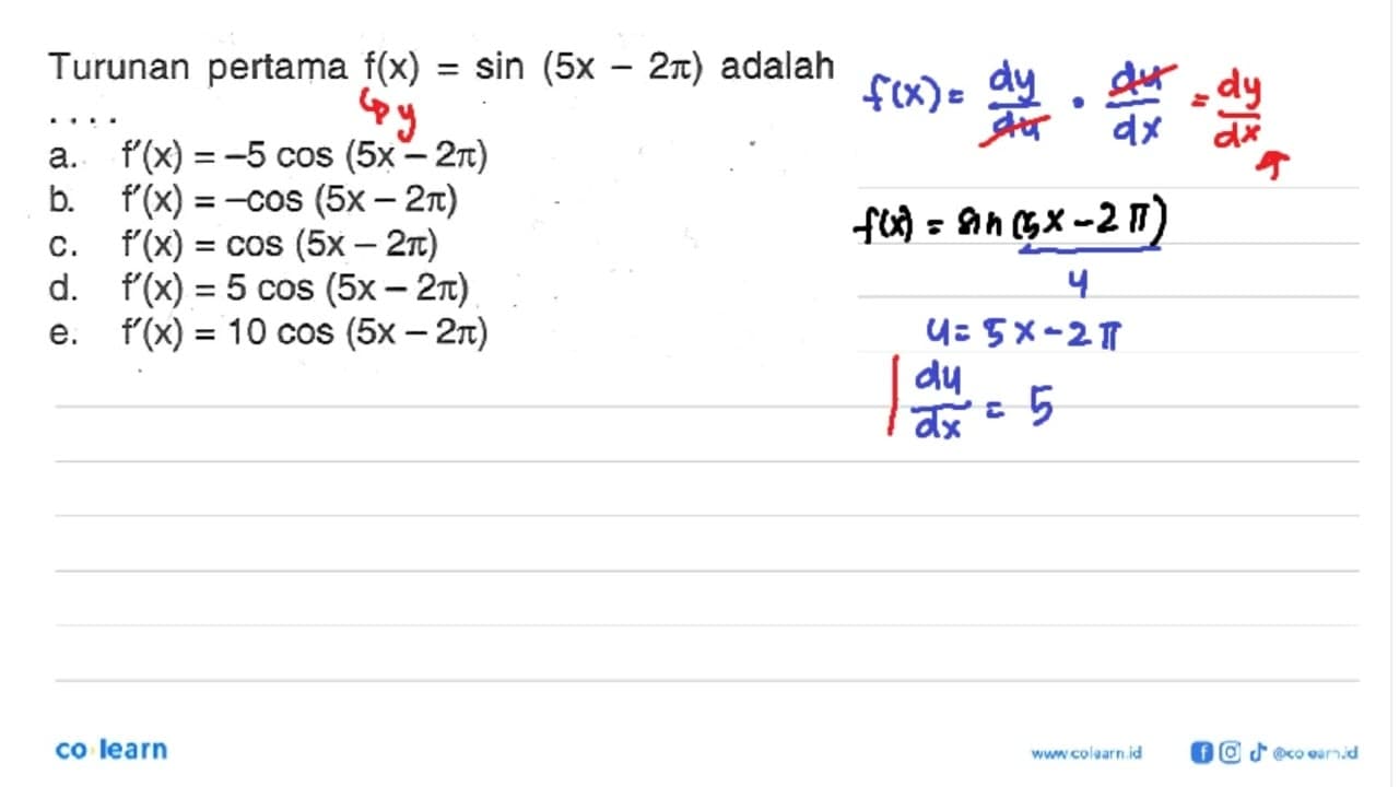 Turunan pertama f(x)=sin (5x-2pi) adalah ....