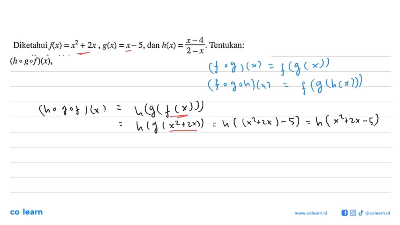 Diketahui f(x)=x^2+2x, g(x)=x-5, dan h(x)=(x-4)/(2-x).