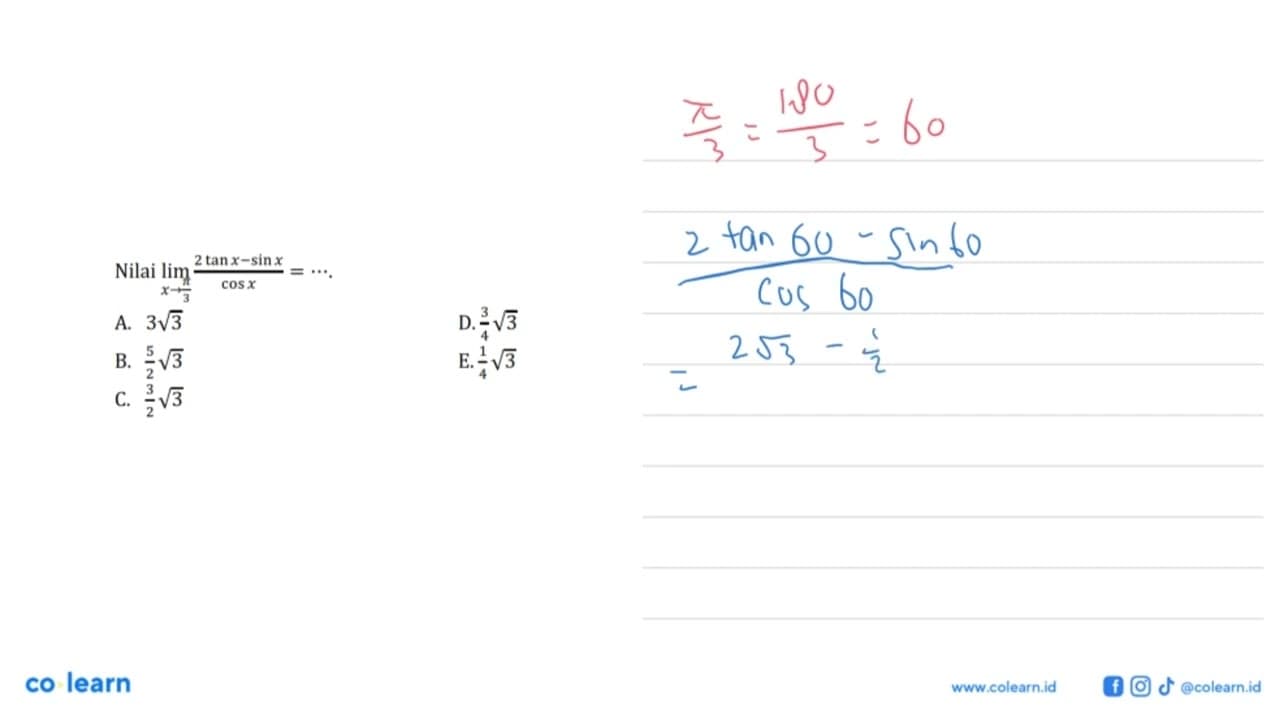 Nilai lim->pi/3 (2 tan x-sin x)/cos x= ...