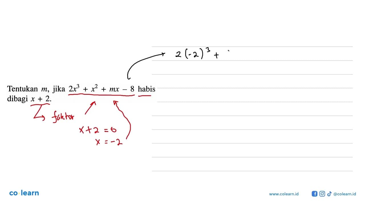 Tentukan m , jika 2 x^3+x^2+m x-8 habis dibagi x+2 .