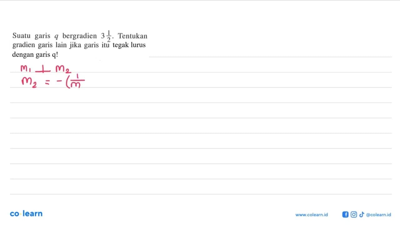 Suatu garis q bergradien 3 1/2. Tentukan gradien garis lain