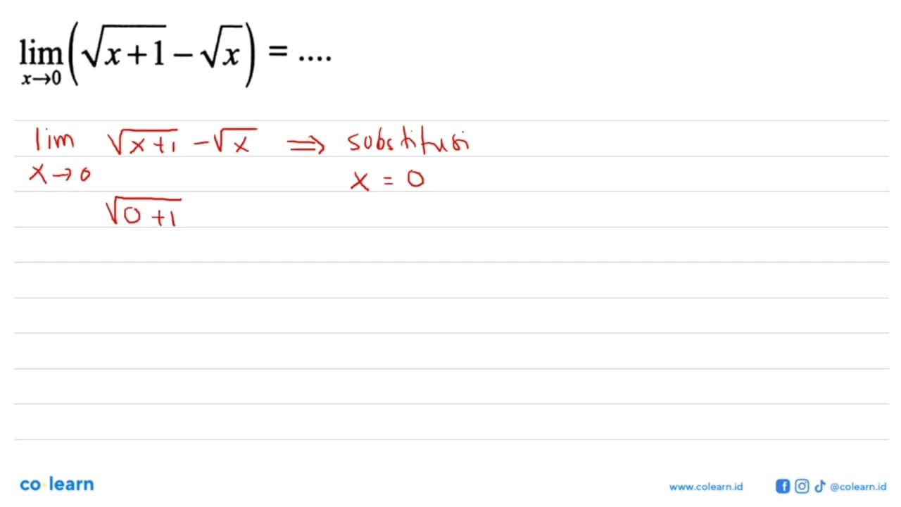 lim x -> 0(akar(x+1)-akar(x))=...
