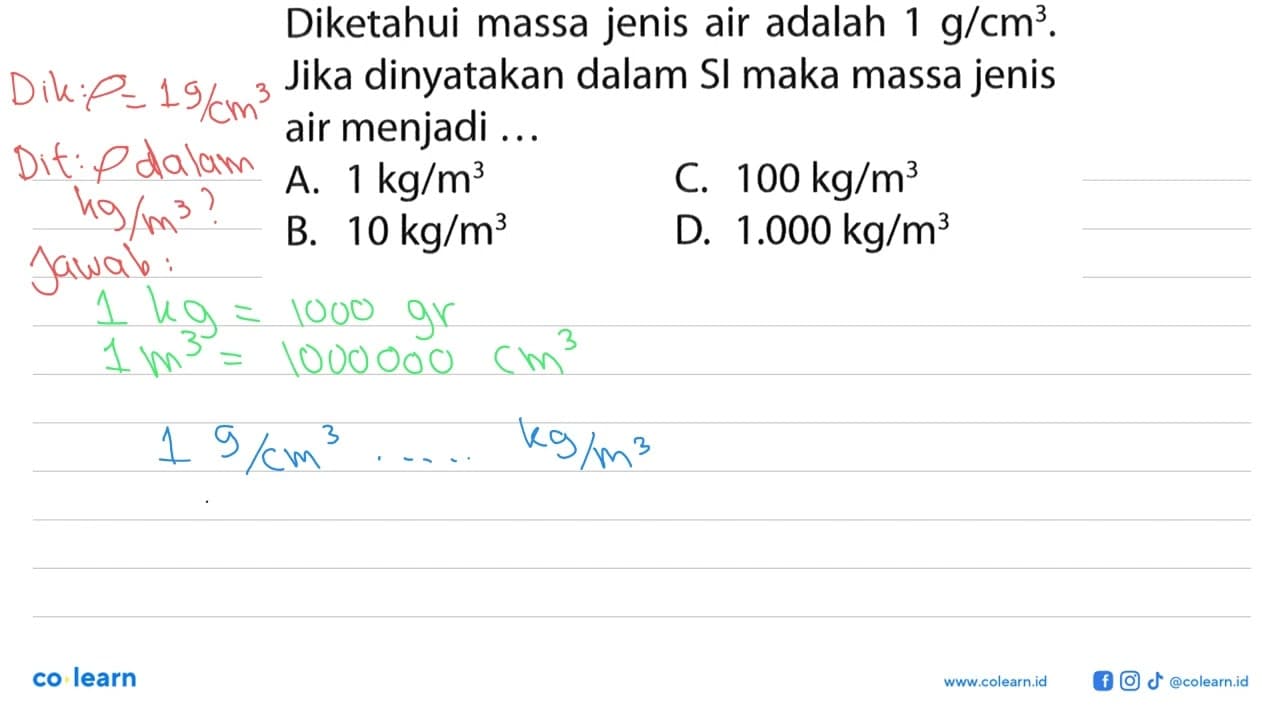 Diketahui massa jenis air adalah 1 g/cm^3. Jika dinyatakan