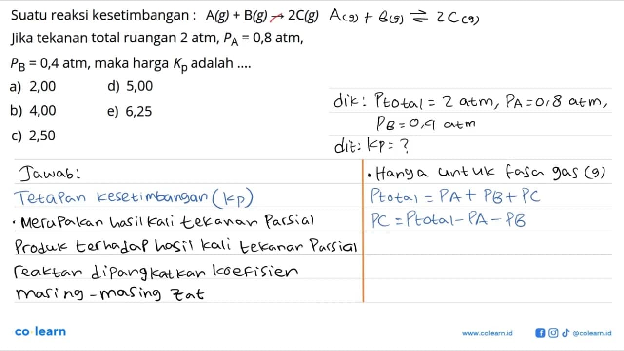 Suatu reaksi kesetimbangan : A(g) + B(g) -> 2 C(g) Jika