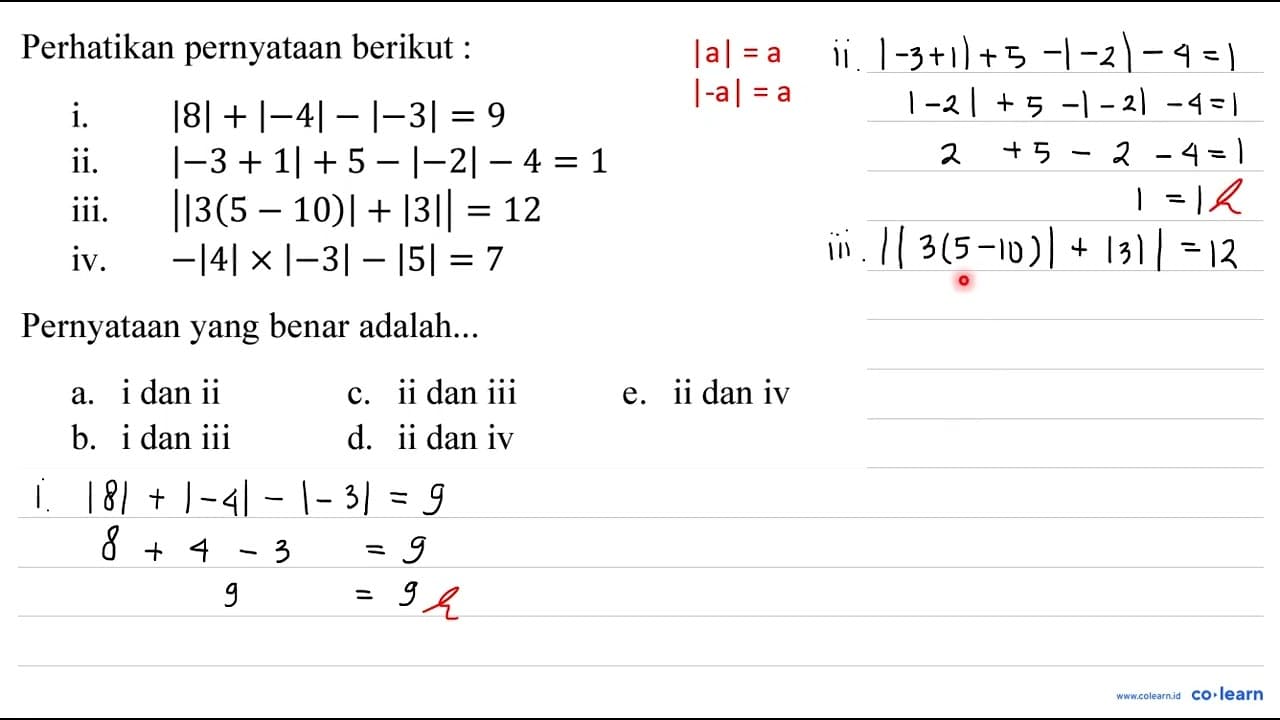 Perhatikan pernyataan berikut : { i. ) |8|+|-4|-|-3|=9 {