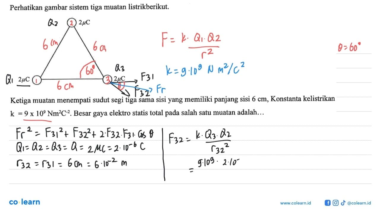 Perhatikan gambar sistem tiga muatan listrikberikut. 2