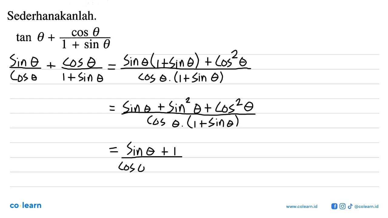 Sederhanakanlah. tan theta + cos thea/(1+sin theta)