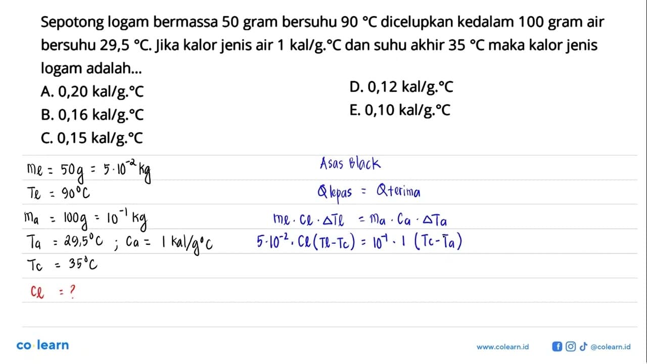 Sepotong logam bermassa 50 gram bersuhu 90C dicelupkan