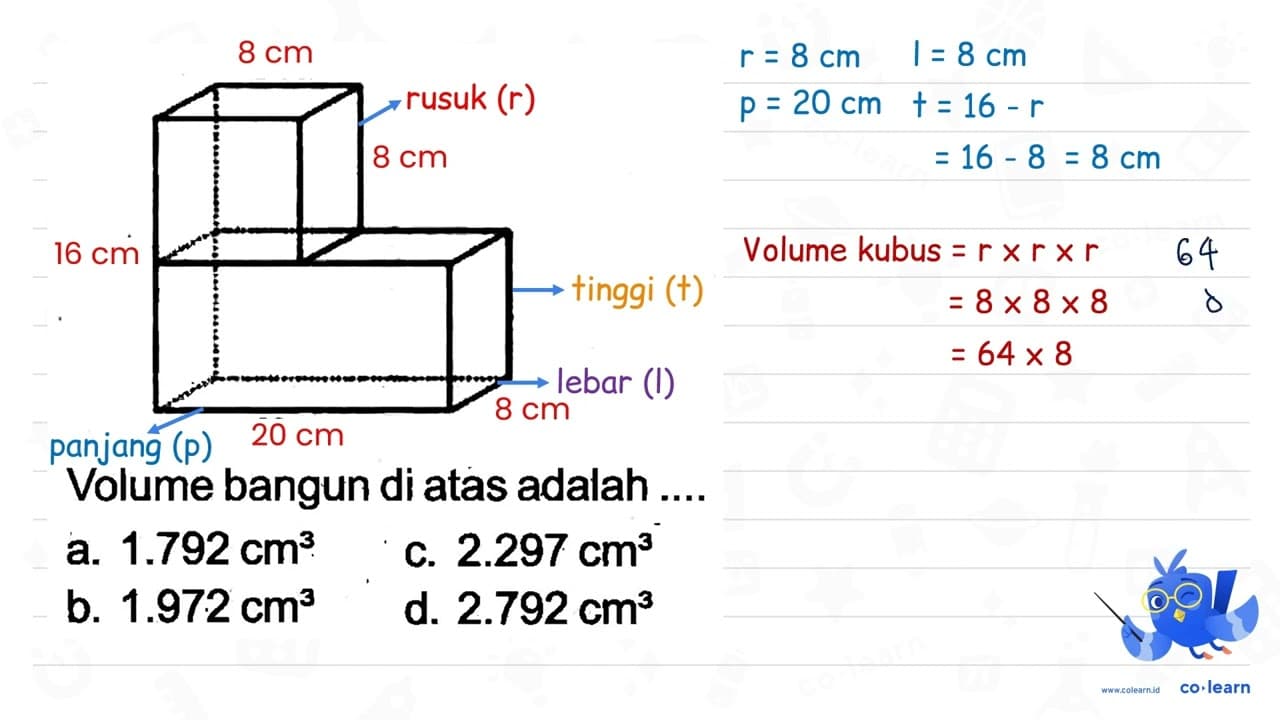 Volume bangun di atas adalah ... a. 1.792 cm^(3) c. 2.297