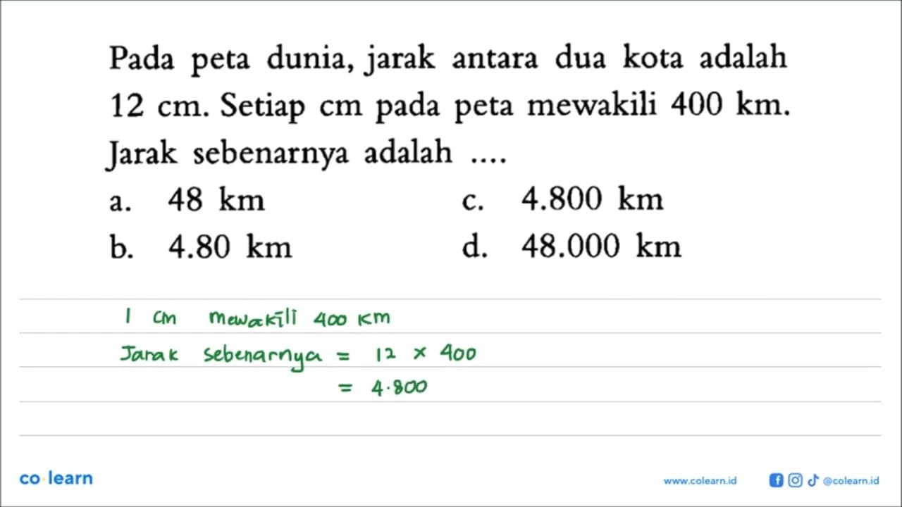 Pada peta dunia, jarak antara dua kota adalah 12 cm. Setiap