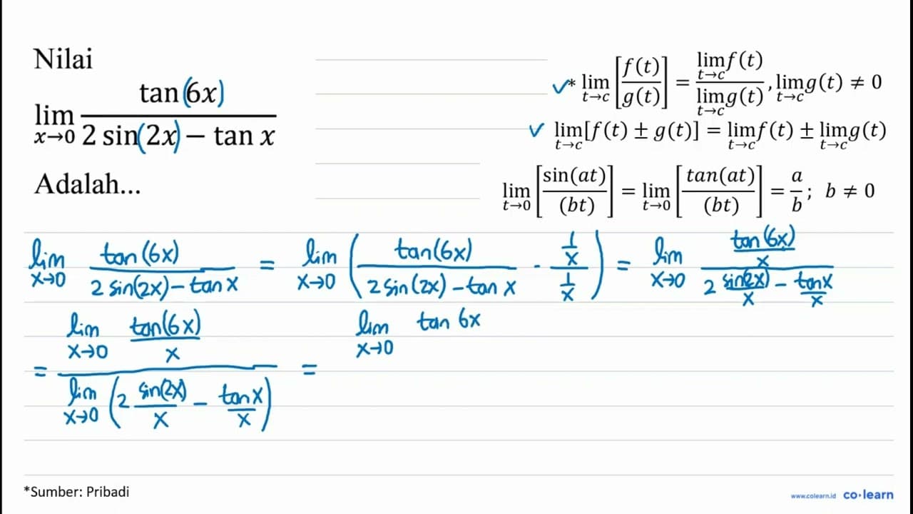 Nilai lim _(x -> 0) (tan 6 x)/(2 sin 2 x-tan x) Adalah...