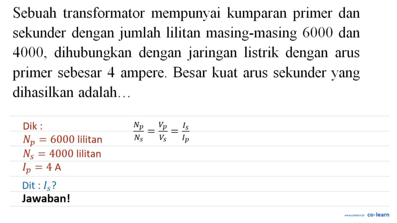 Sebuah transformator mempunyai kumparan primer dan sekunder