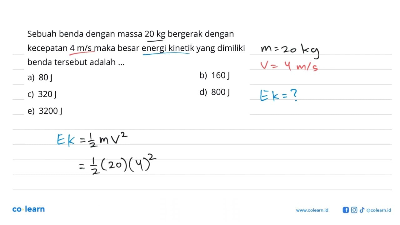 Sebuah benda dengan massa 20 kg bergerak dengan kecepatan 4