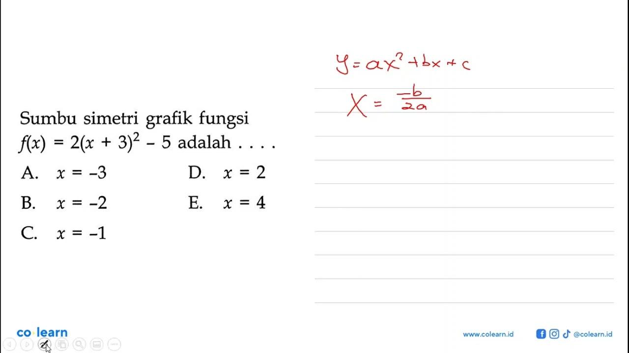 Sumbu simetri grafik fungsi f(x)=2(x+3)^2-5 adalah ... .