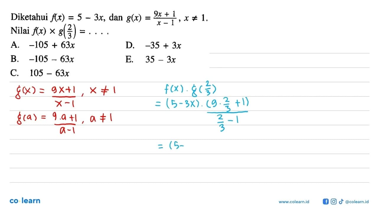 Diketahui f(x)=5-3 x , dan g(x)=9 x+1/x-1, x =/= 1 . Nilai