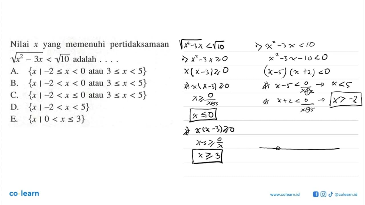 Nilai x yang memenuhi pertidaksamaan akar(x^2-3x)<akar(10)