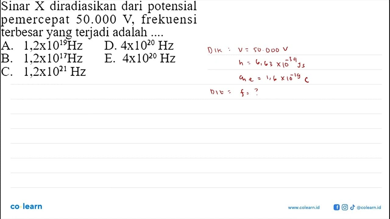 Sinar X diradiasikan dari potensial pemercepat 50.000 V,