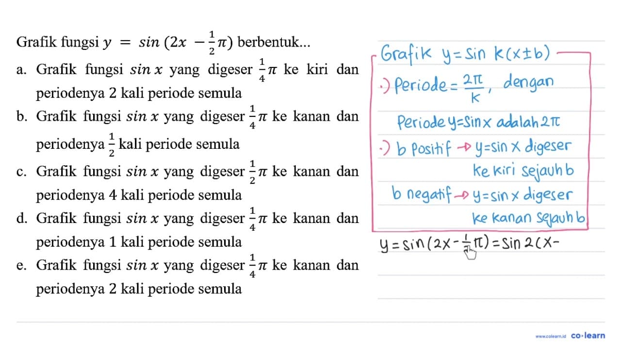 Grafik fungsi y=sin (2x - 1/2 pi) berbentuk... a. Grafik