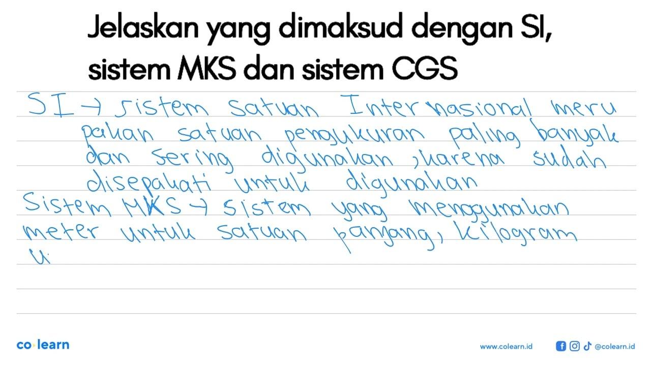 Jelaskan yang dimaksud dengan Sl, sistem MKS dan sistem CGS