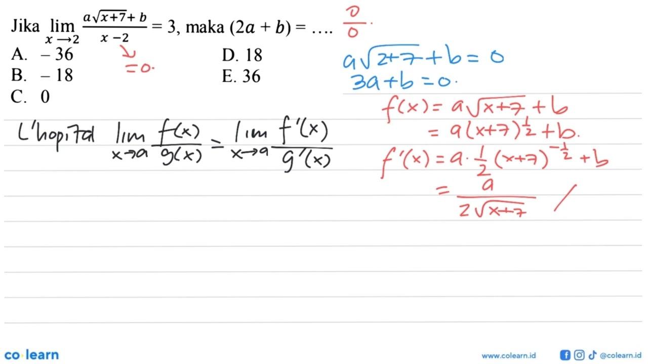 Jika lim x->2 (aakar(x+7)+b)/(x-2)=3, maka (2a+b)=