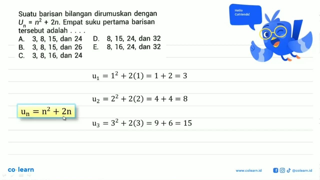 Suatu barisan bilangan dirumuskan dengan Un=n^2+2n. Empat