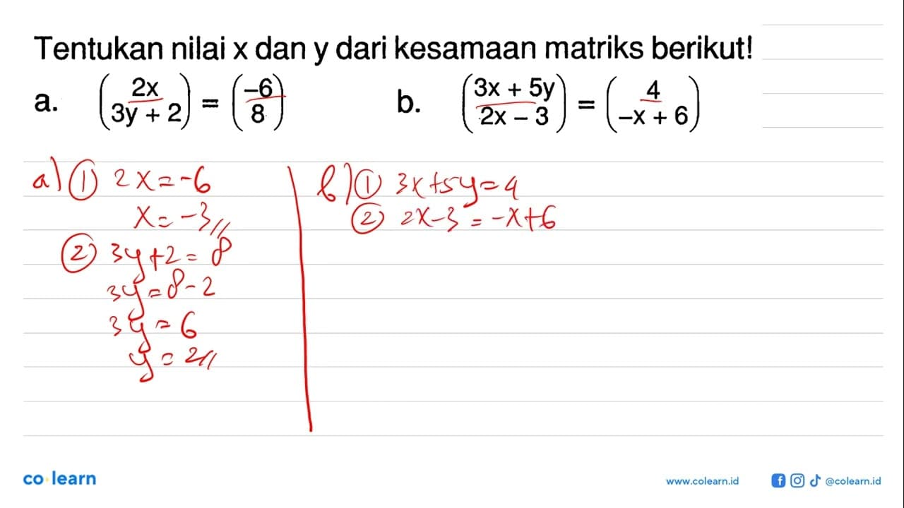 Tentukan nilai x dan y dari kesamaan matriks berikut! a.